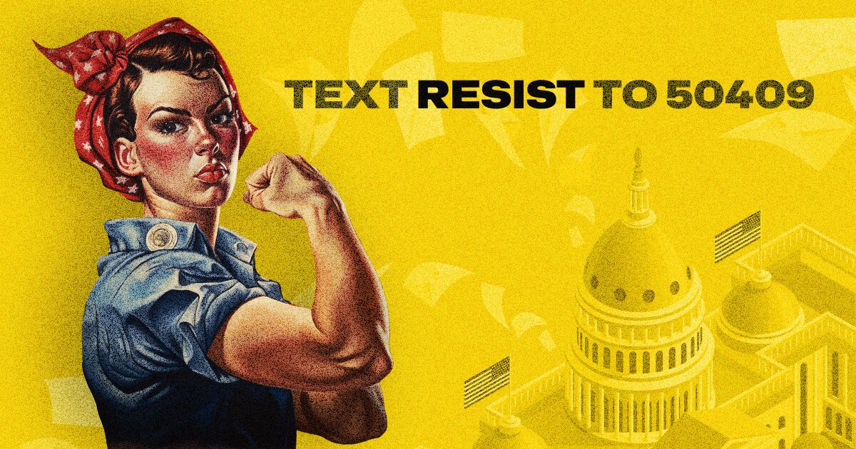 Ilustración de Resistbot: Rosie la Remachadora frente al Capitolio y el texto Text resist to 50409