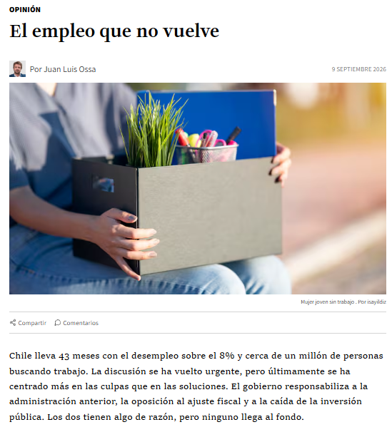 Columna de opinión de Juan Luis Ossa en La Tercera, 9 de septiembre de 2026, titulada El empleo que no vuelve: Chile lleva 43 meses con el desempleo sobre el 8% y cerca de un millón de personas buscando trabajo
